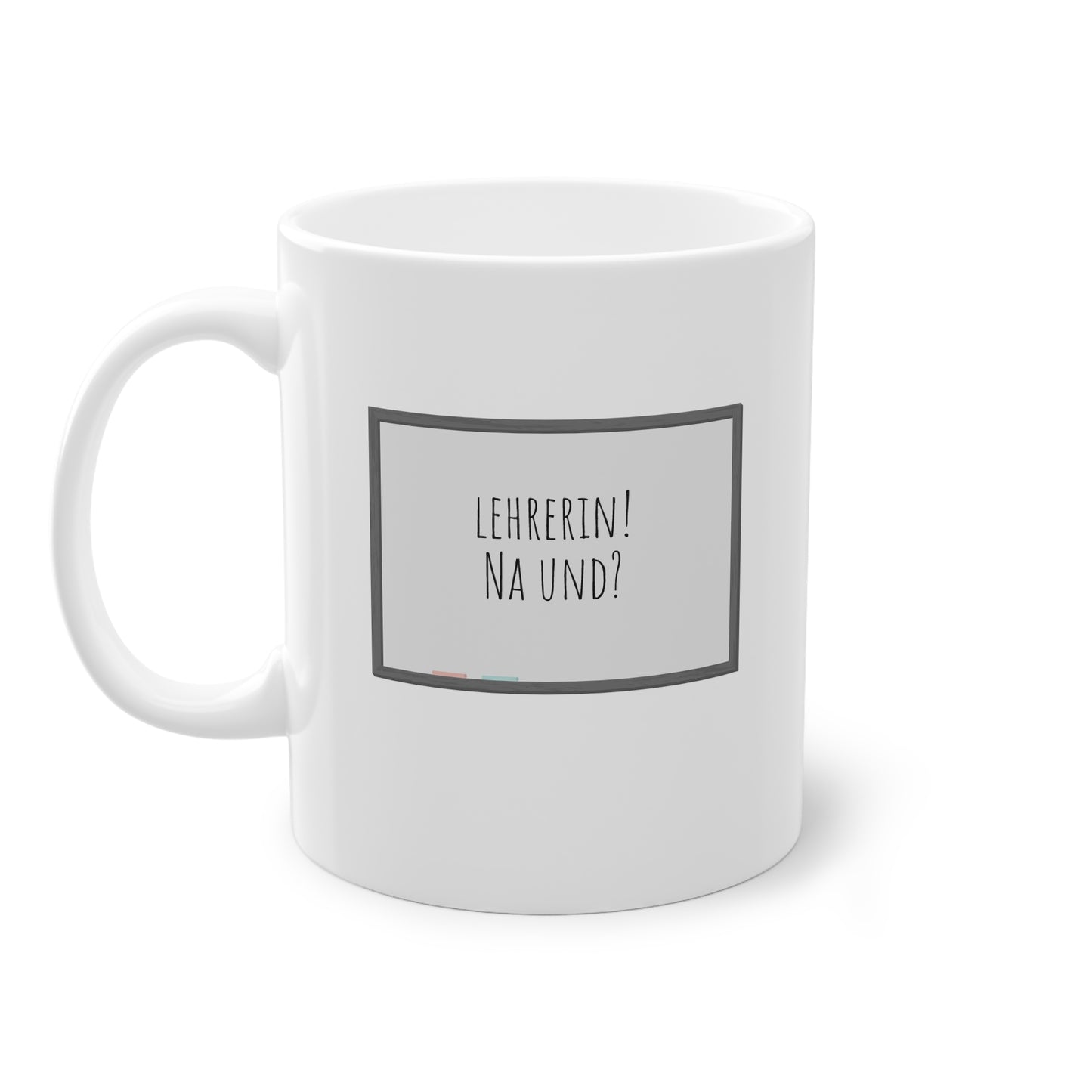 Weisse Lehrerin Tasse  "na und?"