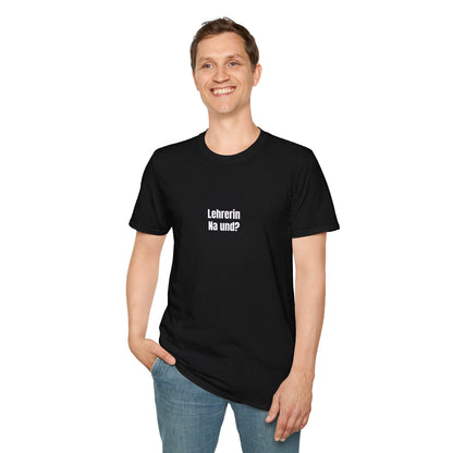 T-Shirt schwarz für Lehrerinnen "Na und?"