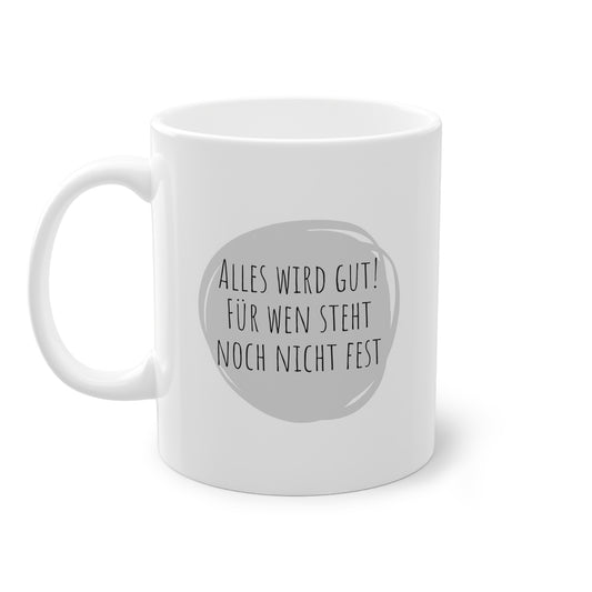 Weisse Sprüche Tasse "Alles wird gut"