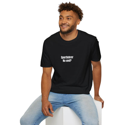 T-Shirt schwarz für Sportlehrer "Na und?"