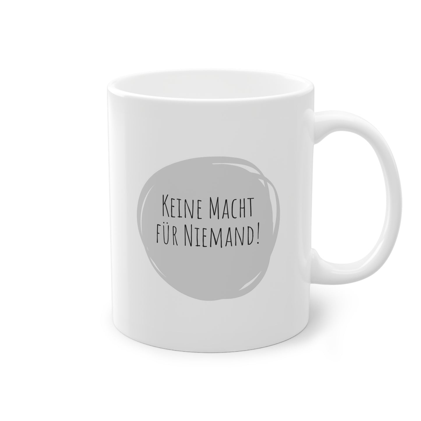 Weisse Sprüche Tasse "Keine Macht"