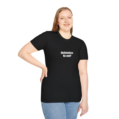 T-Shirt schwarz für Mathelehrer "Na und?"