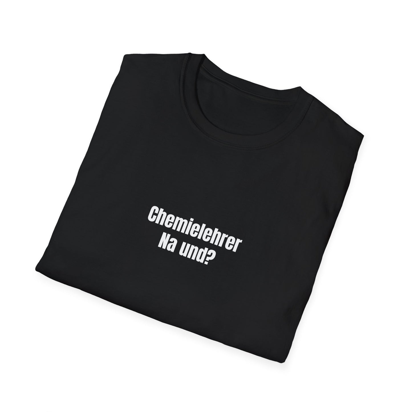 T-Shirt schwarz für Chemielehrer "Na und?"