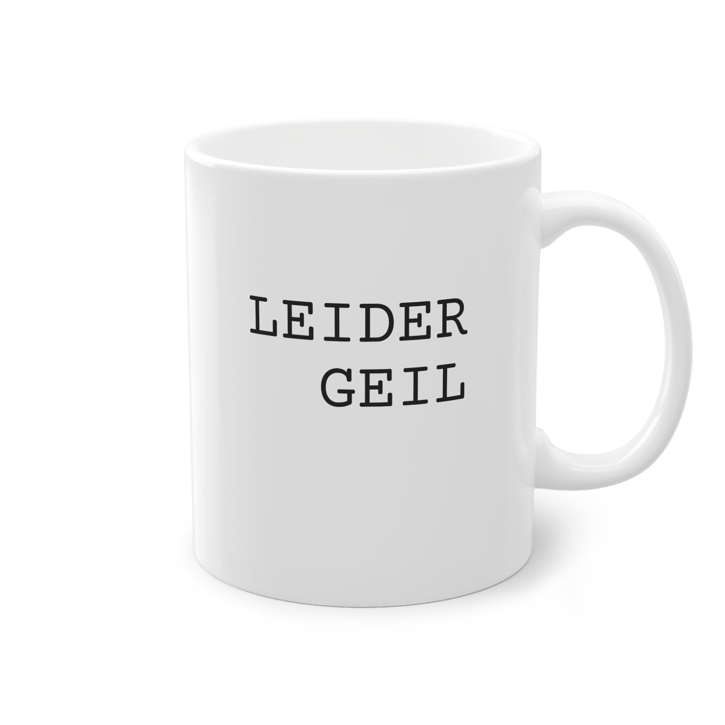 Weisse Design Tasse "Leider Geil"