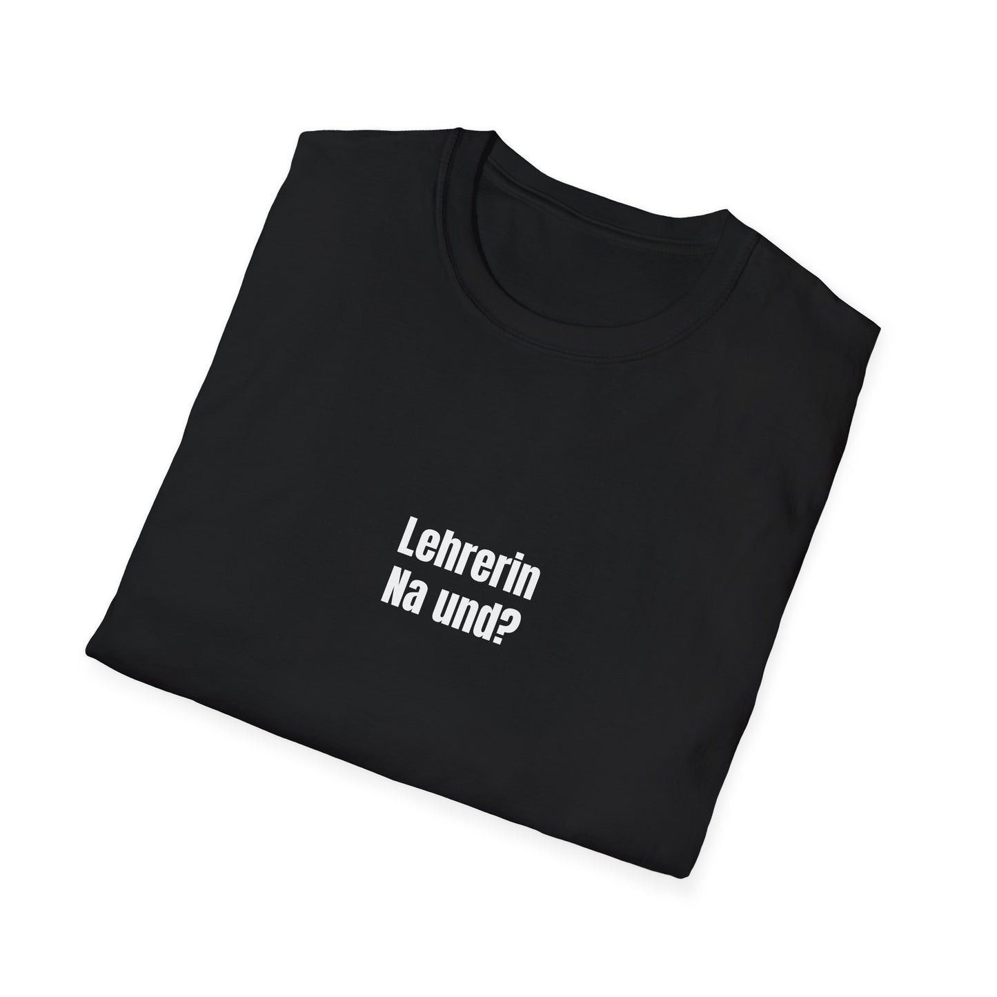 T-Shirt schwarz für Lehrerinnen "Na und?"